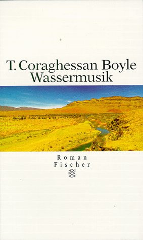 Wassermusik: Roman - Coraghessan Boyle, Tom