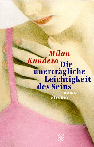 Die unerträgliche Leichtigkeit des Seins. - Milan Kundera