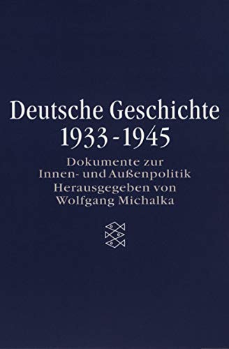 9783596502349: Deutsche Geschichte 1933-1945: Dokumente zur Innen- und Auenpolitik. (Erinnern fr die Zukunft; Die Zeit des Nationalsozialismus) - Michalka, Wolfgang