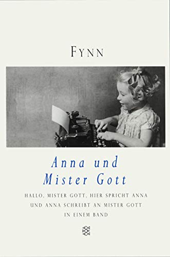 Hallo Mister Gott, hier spricht Anna / Anna schreibt an Mister Gott. In einem Band. - Fynn