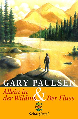 Allein in der Wildnis. Der Fluss. ( Ab 10 J.) - Paulsen, Gary