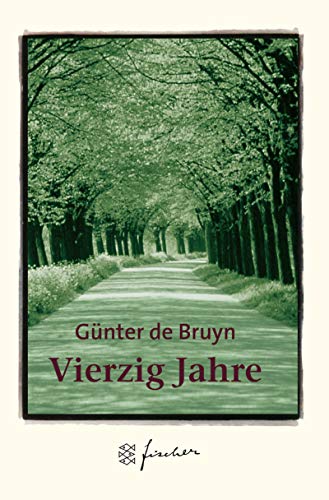 Vierzig Jahre. JubilÃ¤ums-Edition. Ein Lebensbericht. (9783596505029) by Bruyn, GÃ¼nter De
