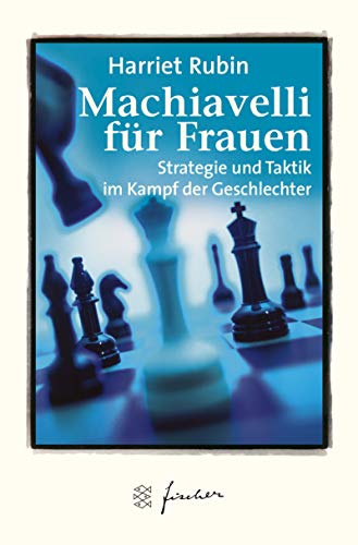Machiavelli für Frauen : Strategie und Taktik im Kampf der Geschlechter. Aus dem Amerikan. von Susanne Dahmann / Fischer ; 50534 - Rubin, Harriet