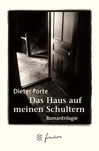 Das Haus auf meinen Schultern Romantrilogie - Forte, Dieter