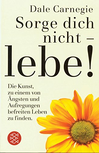 Sorge dich nicht - lebe!. Fischer ; 50692