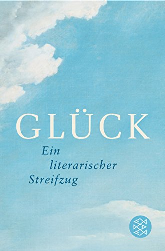 Glück - ein literarischer Streifzug. hrsg. von Sascha Michel / Fischer ; 50907 - Michel, Sascha (Herausgeber)