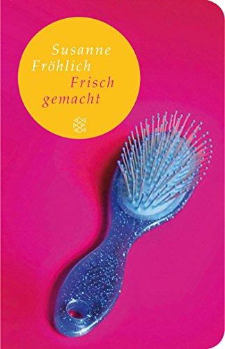 Frisch gemacht (Fischer Taschenbibliothek, Band 1) - Fröhlich, Susanne