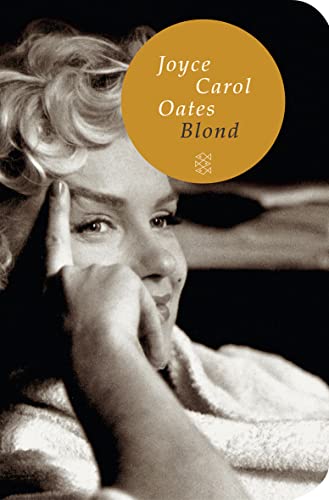 Blond : Roman. Joyce Carol Oates. Aus dem Amerikan. von Uda Strätling . - Oates, Joyce Carol, Uda Strätling und Sabine Hedinger