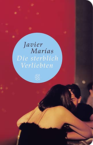 Die sterblich Verliebten: Roman (Fischer Taschenbibliothek) : Roman (Fischer TaschenBibliothek) - Javier Marías