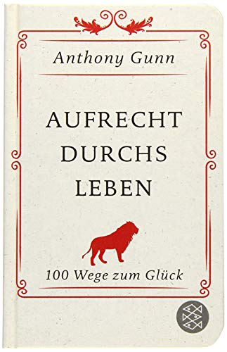 Stock image for Aufrecht durchs Leben: 100 Wege zum Glck (Fischer TaschenBibliothek) for sale by medimops