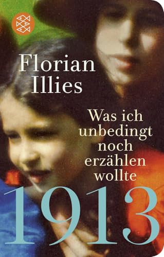 9783596523160: 1913 - Was ich unbedingt noch erzhlen wollte: Die Fortsetzung des Bestsellers 1913