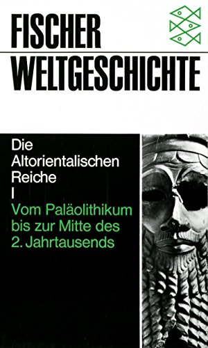 Beispielbild fr Fischer Weltgeschichte, Bd.2, Die Altorientalischen Reiche I - Vom Palolithikum bis zur Mitte des 2. Jahrtausends zum Verkauf von medimops