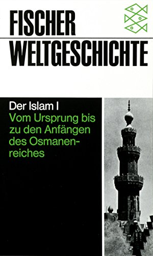 Beispielbild fr Fischer Weltgeschichte - Der Islam-I (Band-14) - Vom Ursprung bis zu den Anfngen des Osmanenreichs zum Verkauf von 3 Mile Island