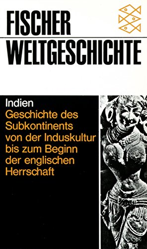 Beispielbild fr Fischer Weltgeschichte, Bd.17, Indien - Geschichte des Subkontinents von der Induskultur bis zum Beginn der englischen Herrschaft. zum Verkauf von medimops