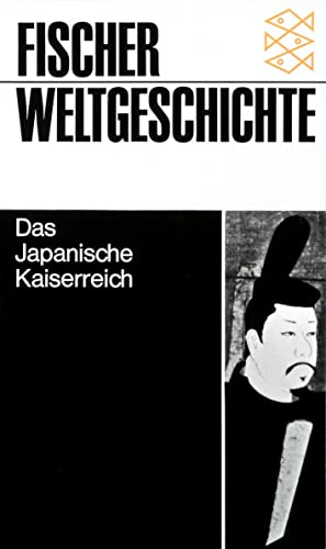 Fischer-Weltgeschichte; Teil: Bd. 20., Das japanische Kaiserreich. hrsg. u. verf. von John Whitney Hall. [Aus d. Amerikan. übers. von Ingrid Schuster] - Hall, John Whitney (Mitwirkender)