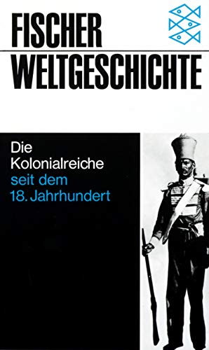 FISCHER WELTGESCHICHTE Band (Bd.) 29: Die Kolonialreiche seit dem 18. Jahrhundert.