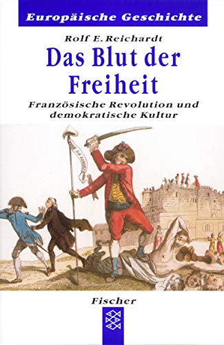 9783596601356: Das Blut der Freiheit. Französische Revolution und demokratische Kultur.