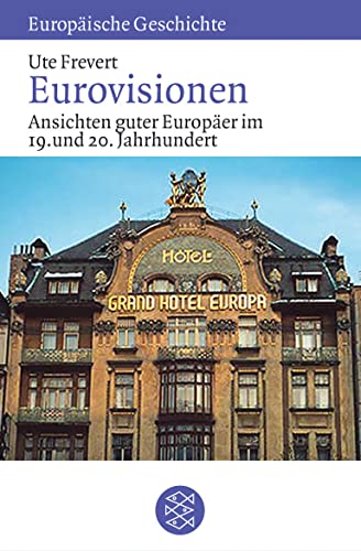 Eurovisionen : Ansichten guter Europäer im 19. und 20. Jahrhundert. Fischer-Taschenbücher ; 60146. - Frevert, Ute