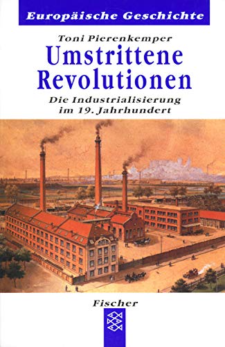 Beispielbild fr Umstrittene Revolutionen. Die Industrialisierung im 19. Jahrhundert zum Verkauf von medimops