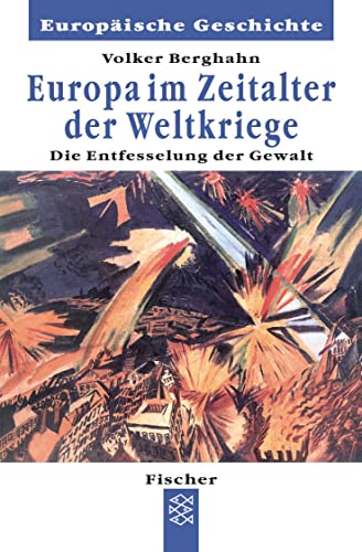 Beispielbild fr Europa im Zeitalter der Weltkriege. Die Entfesselung und Entgrenzung der Gewalt. (= Fischer 60156/ Europische Geschichte). zum Verkauf von Antiquariat Dirk Borutta