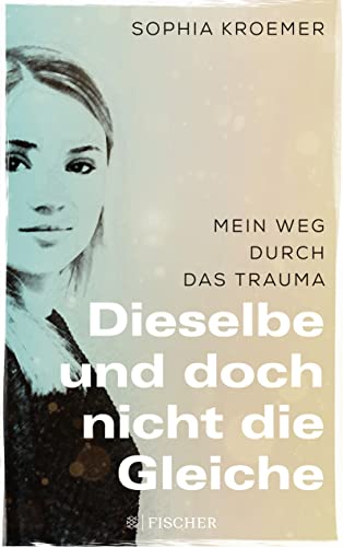 Stock image for Dieselbe und doch nicht die Gleiche: Mein Weg durch das Trauma for sale by medimops