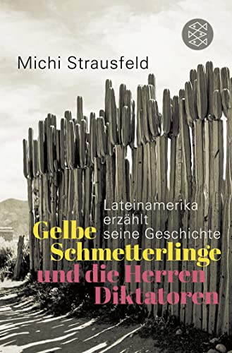 Imagen de archivo de Gelbe Schmetterlinge und die Herren Diktatoren: Lateinamerika erzhlt seine Geschichte a la venta por medimops