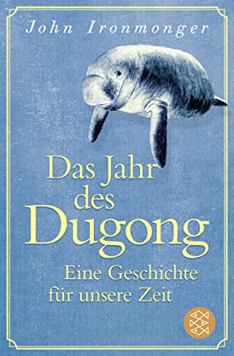 Beispielbild fr Das Jahr des Dugong ? Eine Geschichte fr unsere Zeit: Die neue Erzhlung vom Autor von Der Wal und das Ende der Welt zum Verkauf von medimops