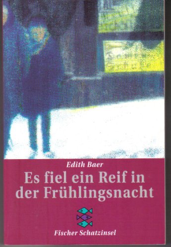 Es fiel ein Reif in der FrÃ¼hlingsnacht. ( Ab 12 J.). (9783596800766) by Edith Baer