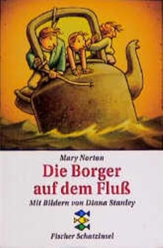 Die Borger auf dem FluÃŸ. ( Ab 10 J.). (9783596800889) by Norton, Mary; Stanley, Diana.