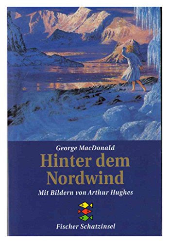 Hinter dem Nordwind. Aus dem Engl. von Brigitte Elbe / Fischer ; 80158 : Fischer Schatzinsel - MacDonald, George