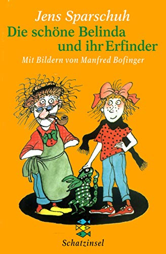 Die schÃ¶ne Belinda und ihr Erfinder. ( Ab 8 J.). (9783596802661) by Sparschuh, Jens; Bofinger, Manfred