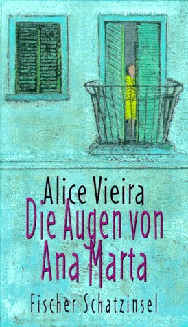 Die Augen von Ana Marta - (Fischer Schatzinsel) - Gebundene Ausgabe! - Vieira, Alice Aus dem Portugiesischen übersetzt von Nicolai von Schweder-Schreiner