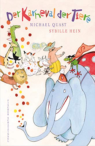 Der Karneval der Tiere: In Versen neu erzählt von Michael Quast nach der Musik von Camille Saint-Saens. Mit farbigen Bildern von Sybille Hein. - Quast, Michael & Sybille Hein (Illustrationen)