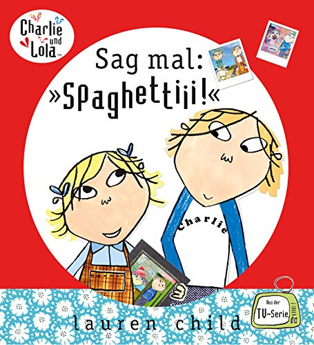 Stock image for Charlie und Lola - Sag mal: »Spaghettiii«! for sale by WorldofBooks