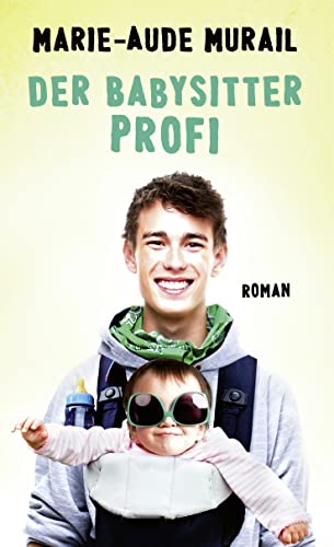 Beispielbild fr Der Babysitter-Profi : Roman. Marie-Aude Murail. Aus dem Franz. von Tobias Scheffel zum Verkauf von Antiquariat Harry Nimmergut