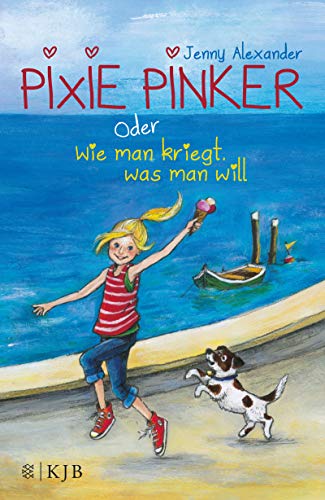 Pixie Pinker oder wie man kriegt, was man will. Aus dem Engl. von Katrin Weingran. Mit Bildern vo...