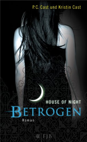 Betrogen: House of Night 2 - Cast, Kristin; Cast, P. C.