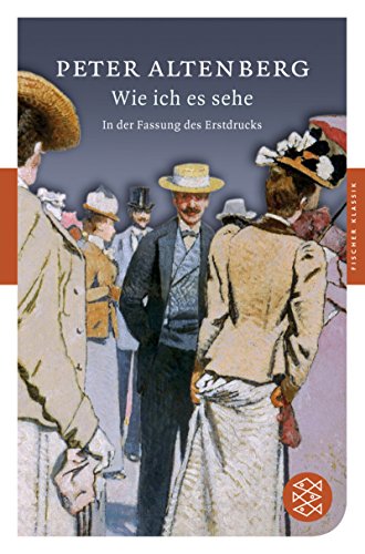 Wie ich es sehe: In der Fassung des Erstdrucks von 1896 - Peter Altenberg