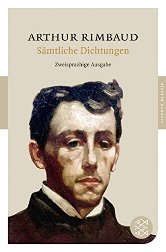 Sämtliche Dichtungen. Französisch und Deutsch. [Deckeltitel: Sämtliche Dichtungen.Zweisprachige Ausgabe]. Hrsg. und übertragen von Walther Küchler. (= Fischer Klassik 90241). - Arthur Rimbaud.