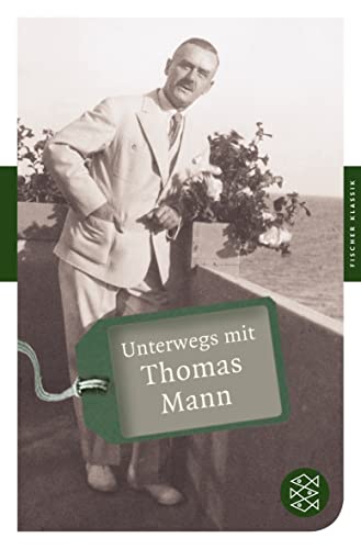 Unterwegs mit Thomas Mann. hrsg. von Lisa Bönsel und Philipp Werner / Fischer , 90271 : Fischer Klassik - Mann, Thomas und Lisa (Herausgeber) Bönsel