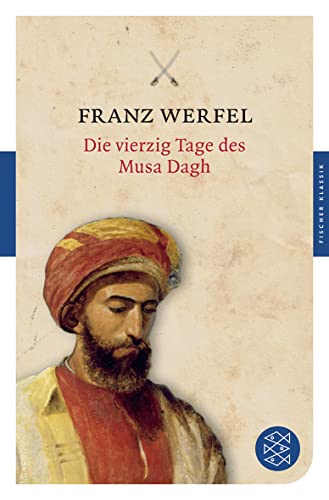 Die vierzig Tage des Musa Dagh: Roman (Fischer Klassik) - Franz Werfel