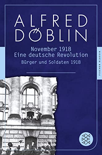 Stock image for November 1918: Eine deutsche Revolution. Erzhlwerk in drei Teilen. Erster Teil: Brger und Soldaten 1918 (Fischer Klassik) for sale by medimops