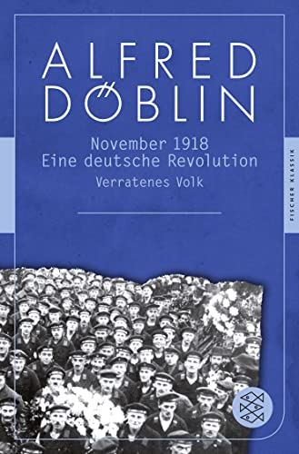 Stock image for November 1918: Eine deutsche Revolution Erzhlwerk in drei Teilen. Zweiter Teil, Erster Band: Verratenes Volk (Fischer Klassik): Eine deutsche Revolution. Erzhlwerk in drei Teilen for sale by medimops