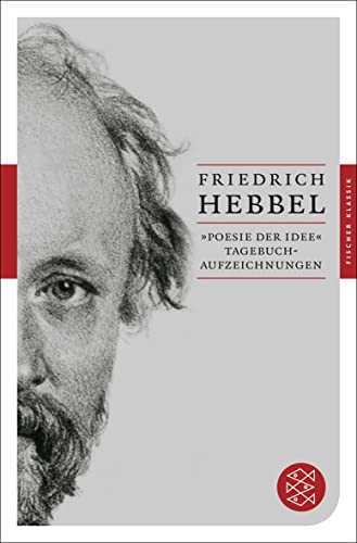 Beispielbild fr Friedrich Hebbel. "Poesie der Idee". Tagebuch-Aufzeichnungen. zum Verkauf von Klaus Kuhn Antiquariat Leseflgel