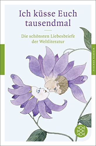 9783596905003: Ich ksse Euch tausendmal: Die schnsten Liebesbriefe der Weltliteratur