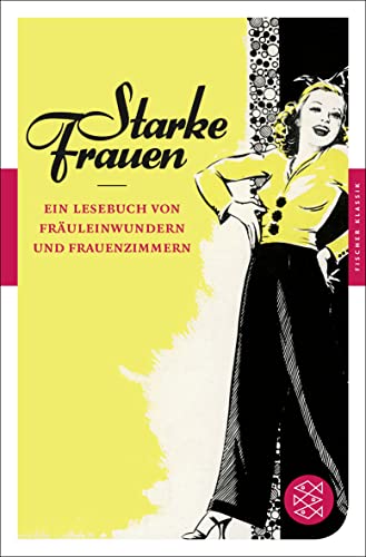 Starke Frauen: Ein Lesebuch von Fräuleinwundern und Frauenzimmern (Fischer Klassik) : Ein Lesebuch von Fräuleinwundern und Frauenzimmern - Waltraud John