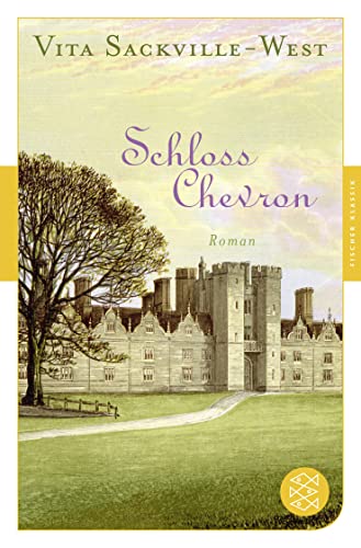 Schloss Chevron : Roman. Vita Sackville-West ; aus dem Englischen von Käthe Rosenberg und Hans B. Wagenseil / Fischer Klassik - Sackville-West, Vita, Käthe Rosenberg und Hans B. Wagenseil