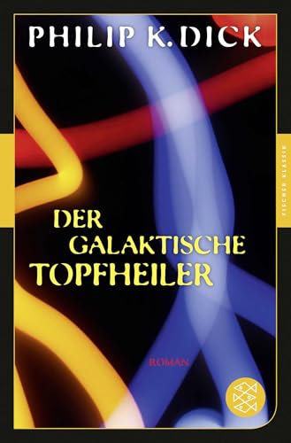 Der galaktische Topfheiler | Roman - Philip K. Dick