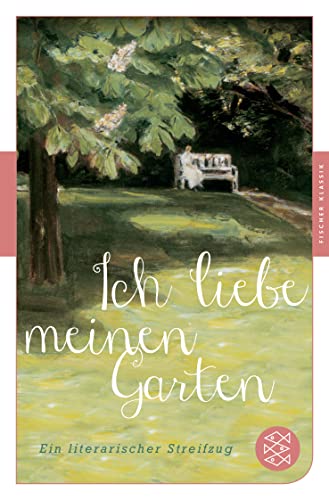 Beispielbild fr Ich liebe meinen Garten : Ein literarischer Streifzug zum Verkauf von Versandantiquariat Karsten Buchholz