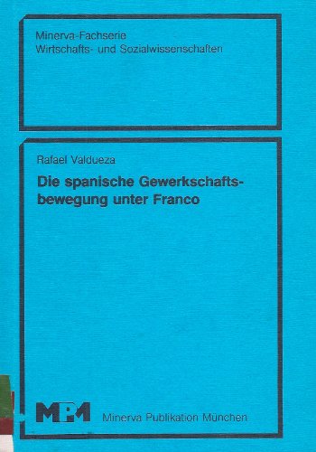 Die spanische Gewerkschaftsbewegung unter Franco. Dissertation Bremen.